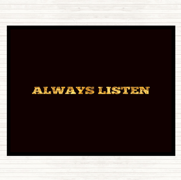 Black Gold Always Listen Quote Mouse Mat Pad