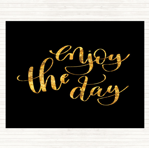 Black Gold Enjoy The Day Quote Mouse Mat Pad