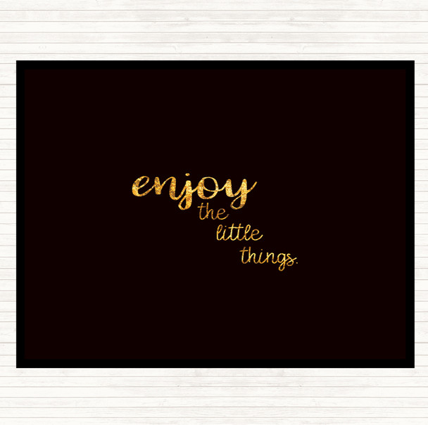 Black Gold Enjoy The Little Things Quote Mouse Mat Pad