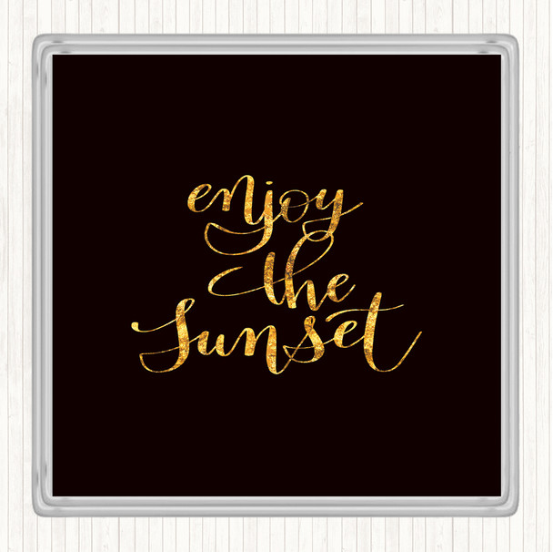 Black Gold Enjoy The Sunset Quote Drinks Mat Coaster