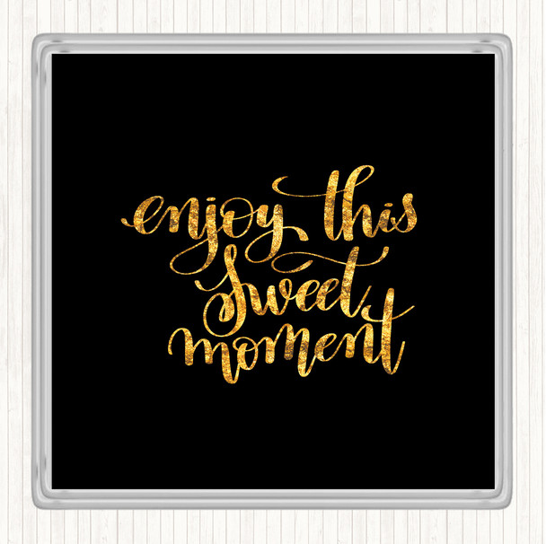 Black Gold Enjoy This Moment Quote Drinks Mat Coaster