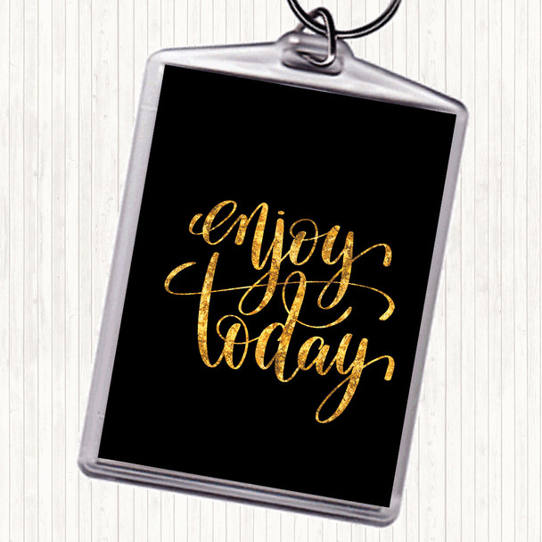 Black Gold Enjoy Today Quote Bag Tag Keychain Keyring