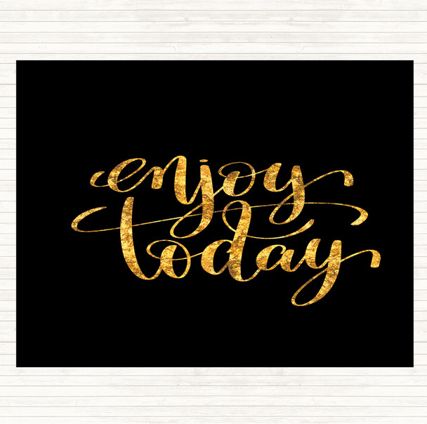 Black Gold Enjoy Today Quote Mouse Mat Pad