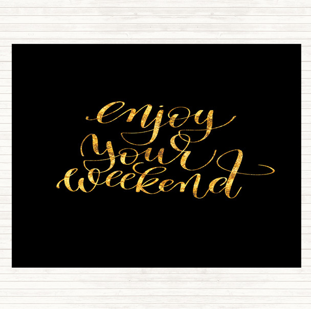 Black Gold Enjoy Weekend Quote Mouse Mat Pad