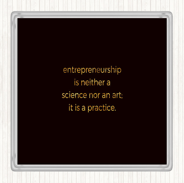 Black Gold Entrepreneurship Is A Practice Quote Drinks Mat Coaster