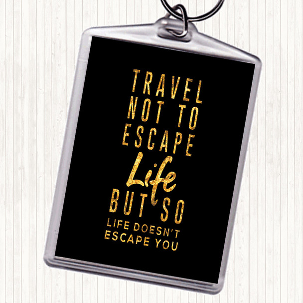 Black Gold Escape Life Quote Bag Tag Keychain Keyring