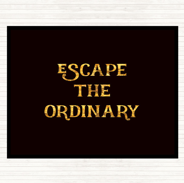 Black Gold Escape The Ordinary Quote Mouse Mat Pad
