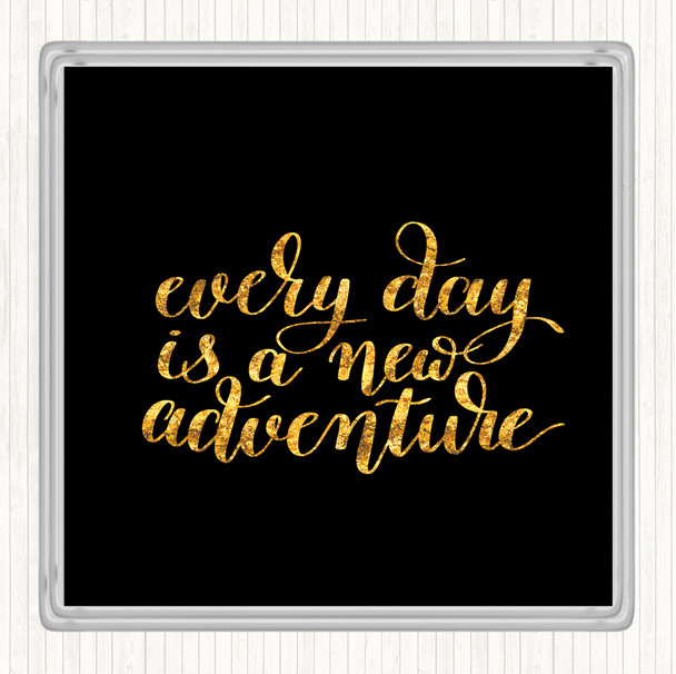 Black Gold Every Day Adventure Quote Drinks Mat Coaster