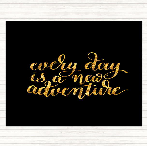 Black Gold Every Day Adventure Quote Mouse Mat Pad
