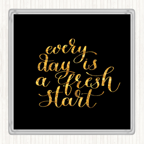 Black Gold Every Day Fresh Start Quote Drinks Mat Coaster