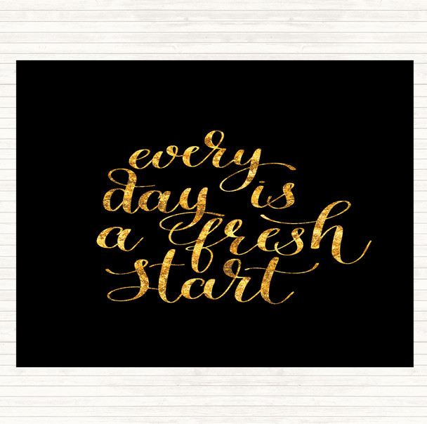 Black Gold Every Day Fresh Start Quote Mouse Mat Pad