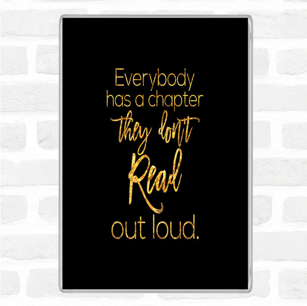 Black Gold Everybody Has A Chapter Quote Jumbo Fridge Magnet