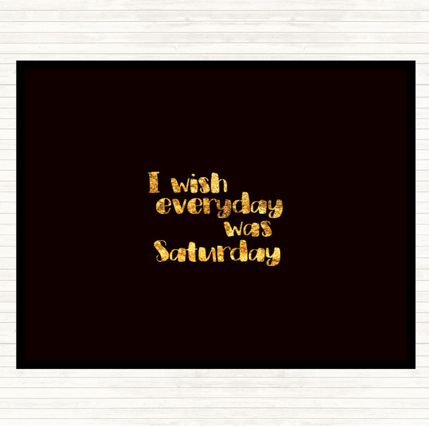 Black Gold Everyday Was Saturday Quote Mouse Mat Pad