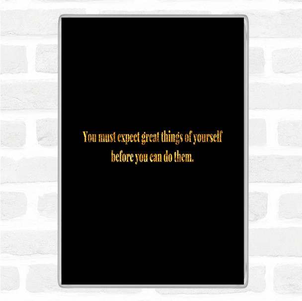 Black Gold Expect Great Things Quote Jumbo Fridge Magnet