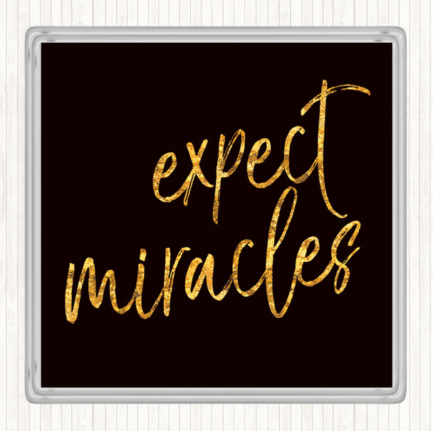 Black Gold Expect Miracles Quote Drinks Mat Coaster