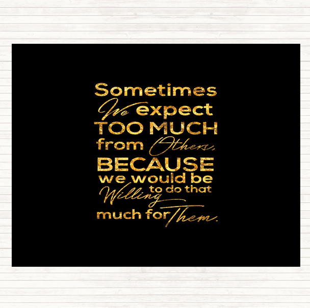 Black Gold Expect Too Much Quote Dinner Table Placemat