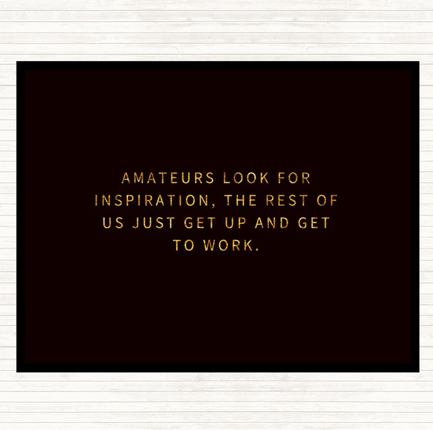 Black Gold Amateurs Look For Inspiration Quote Mouse Mat Pad