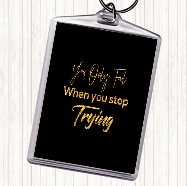 Black Gold Fail When You Stop Quote Bag Tag Keychain Keyring