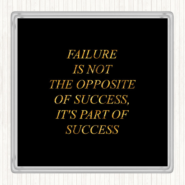 Black Gold Failure Part Of Success Quote Drinks Mat Coaster