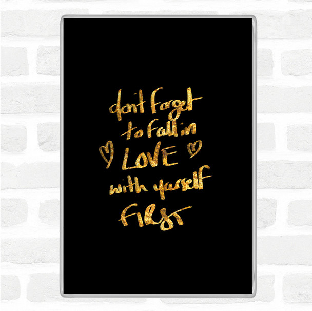 Black Gold Fall In Love With Yourself Quote Jumbo Fridge Magnet