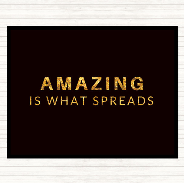 Black Gold Amazing Is What Spreads Quote Mouse Mat Pad