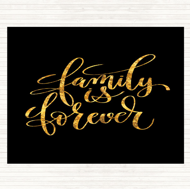 Black Gold Family Is Forever Quote Dinner Table Placemat