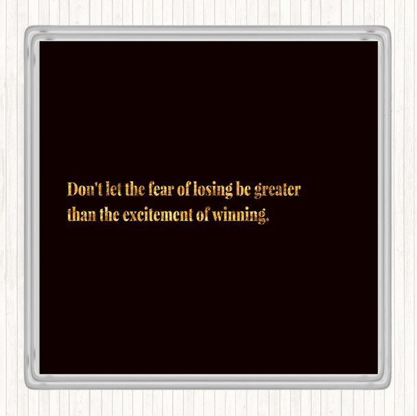 Black Gold Fear Of Losing Quote Drinks Mat Coaster