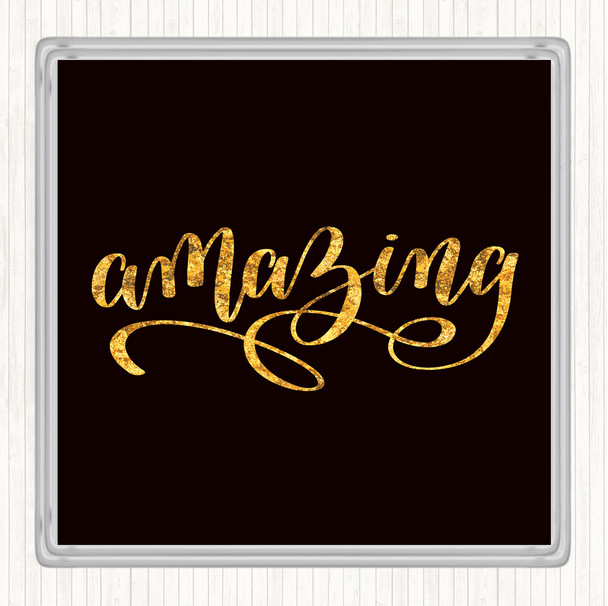 Black Gold Amazing Quote Drinks Mat Coaster