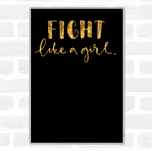 Black Gold Fight Like A Girl Quote Jumbo Fridge Magnet