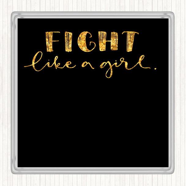 Black Gold Fight Like A Girl Quote Drinks Mat Coaster