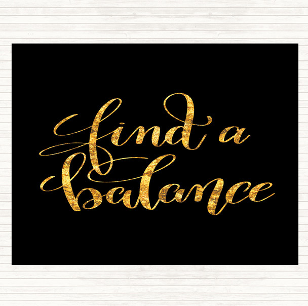 Black Gold Find A Balance Quote Mouse Mat Pad