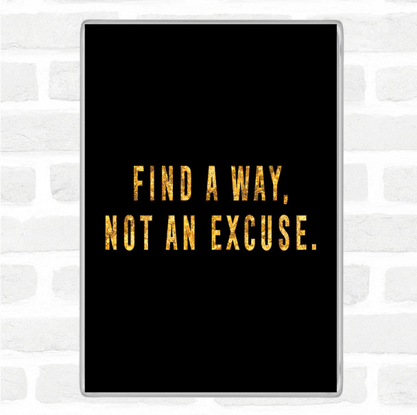 Black Gold Find A Way Not An Excuse Quote Jumbo Fridge Magnet