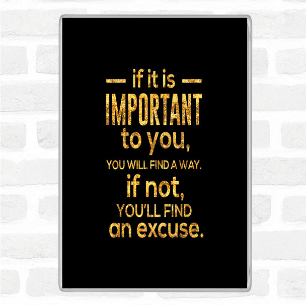 Black Gold Find An Excuse Quote Jumbo Fridge Magnet