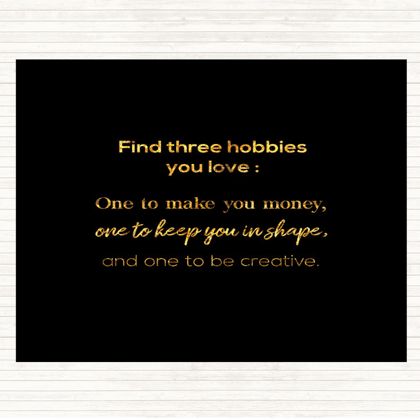 Black Gold Find Three Hobbies Quote Mouse Mat Pad