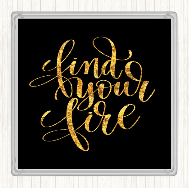 Black Gold Find Your Fire Swirl Quote Drinks Mat Coaster