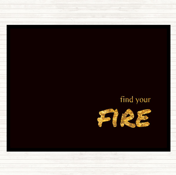 Black Gold Find Your Fire Quote Dinner Table Placemat