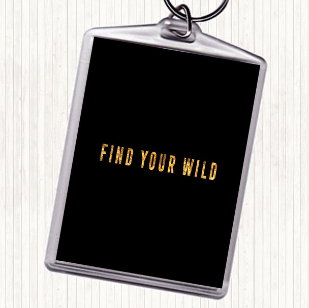 Black Gold Find Your Wild Quote Bag Tag Keychain Keyring