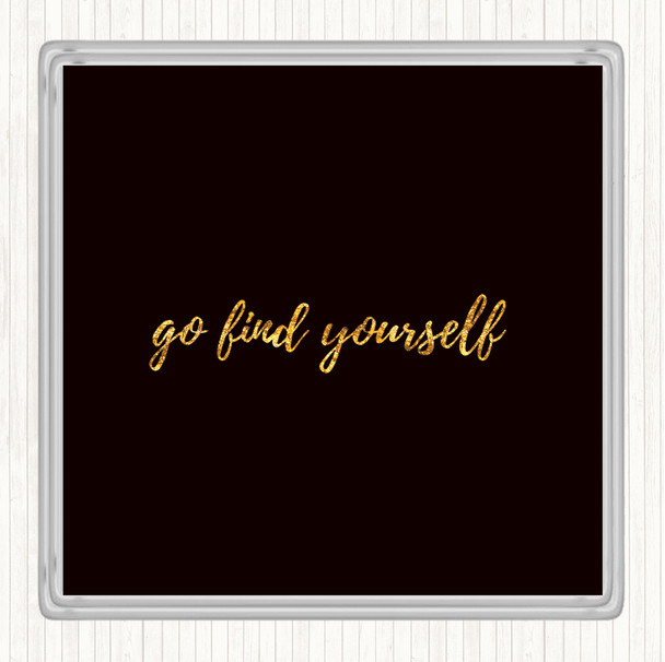 Black Gold Find Yourself Quote Drinks Mat Coaster