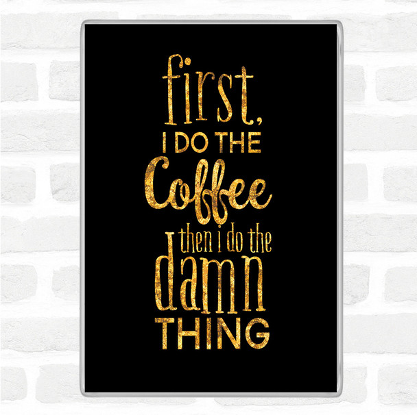 Black Gold First I Do The Coffee Quote Jumbo Fridge Magnet