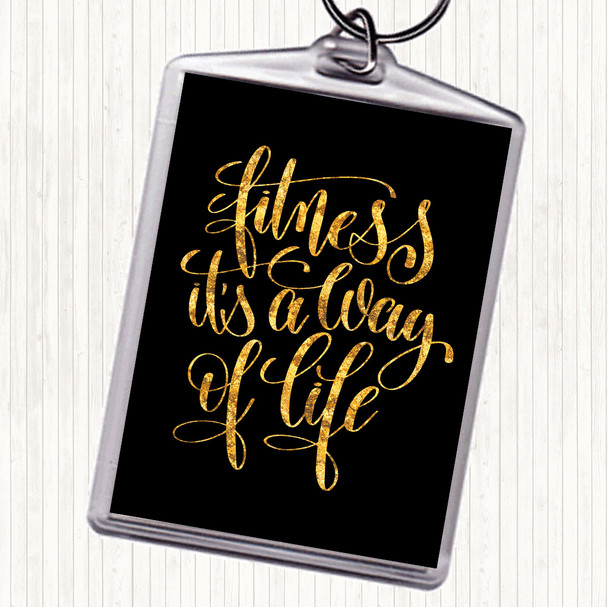 Black Gold Fitness Is A Way Of Life Quote Bag Tag Keychain Keyring