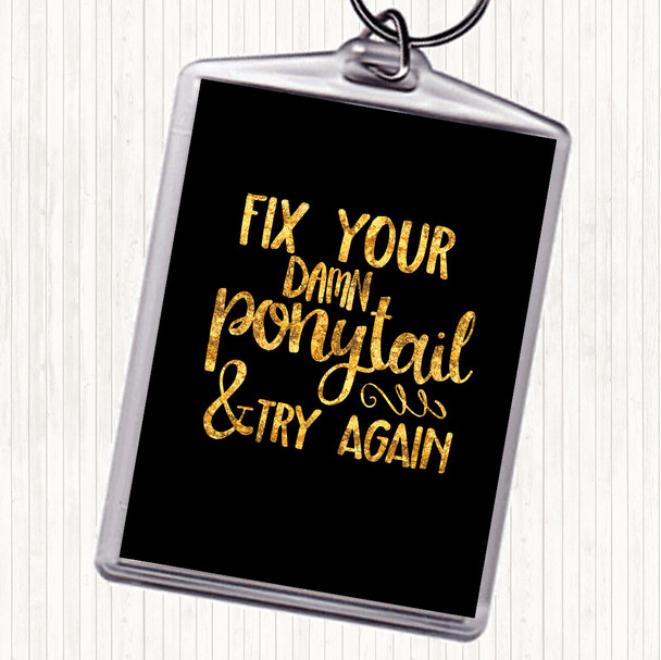 Black Gold Fix Your Pony Tail Quote Bag Tag Keychain Keyring