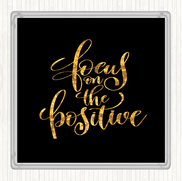 Black Gold Focus On Positive Quote Drinks Mat Coaster