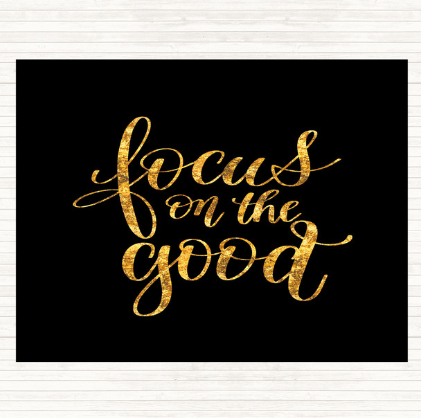 Black Gold Focus On The Good Quote Mouse Mat Pad