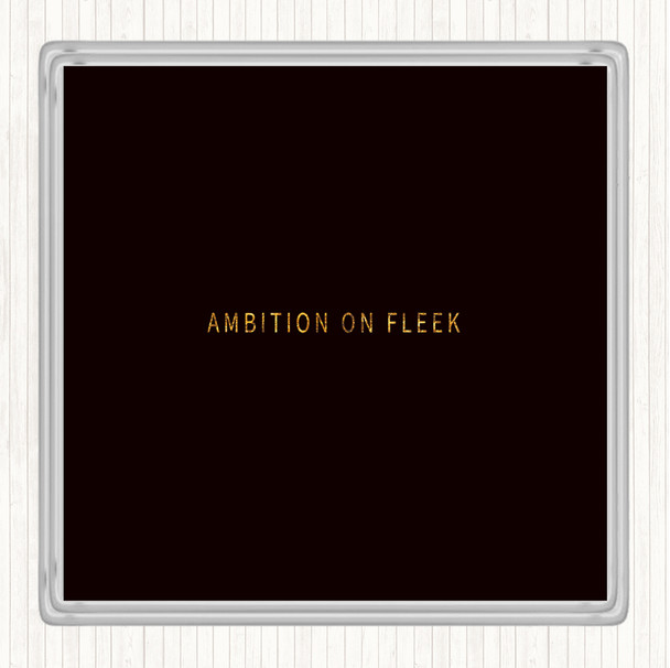 Black Gold Ambition On Fleek Small Quote Drinks Mat Coaster