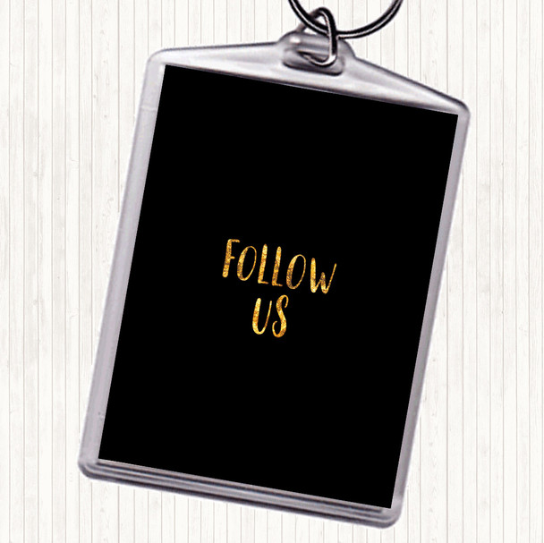 Black Gold Follow Us Quote Bag Tag Keychain Keyring