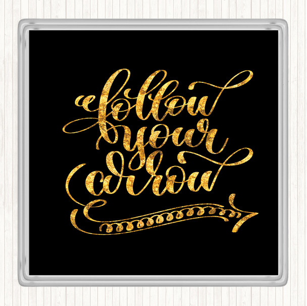 Black Gold Follow Your Arrow Quote Drinks Mat Coaster