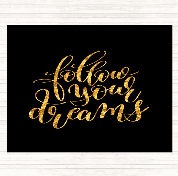 Black Gold Follow Your Dreams Quote Mouse Mat Pad