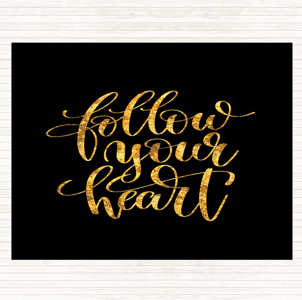 Black Gold Follow Your Heart Quote Mouse Mat Pad