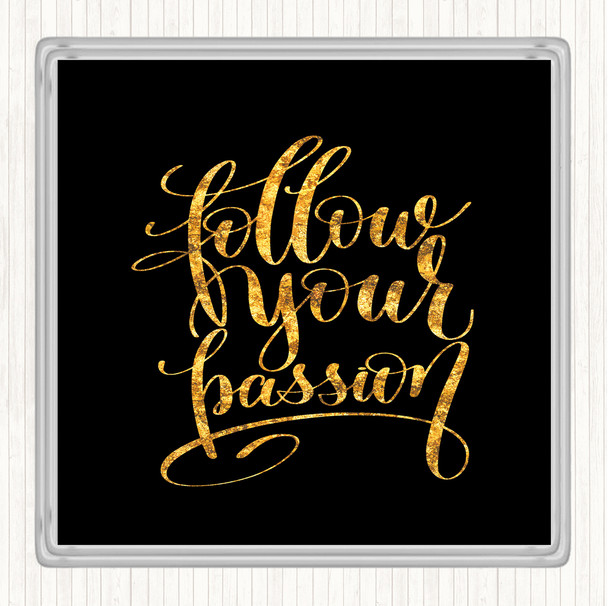 Black Gold Follow Your Passion Quote Drinks Mat Coaster