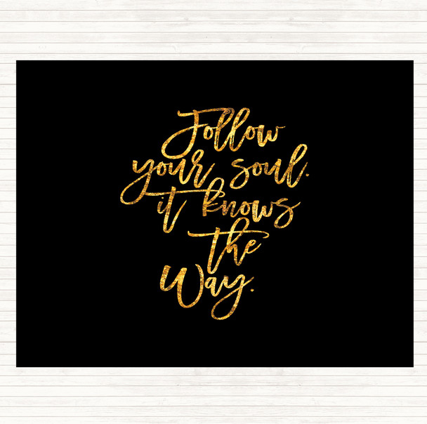 Black Gold Follow Your Soul Quote Dinner Table Placemat